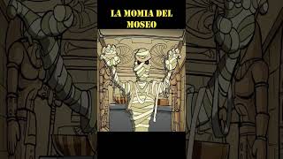 La Momia del museo By Cuentos medio de miedo [upl. by Zirtaeb584]