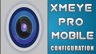 XMEYE PRO APP MOBILE CONFIGURATION [upl. by Colbye]