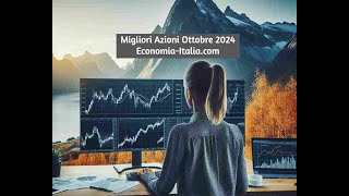 Migliori Azioni Ottobre 2024 Finanza Italiacom [upl. by Ennairoc]