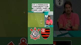 Até o Ronaldo concordou com o Capellanes 🤣🤣🤣 futebol brasileirão corinthians jogoaberto [upl. by Peria]