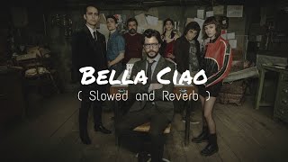 Bella Ciao  Slowed  Reverb   A Tribute to La Casa De Papel  Use Headphones 🎧 [upl. by Naie972]