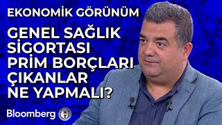 Ekonomik Görünüm  Genel Sağlık Sigortası Prim Borçları Çıkanlar Ne Yapmalı  13 Eylül 2024 [upl. by Coheman]