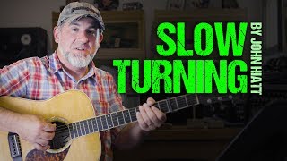 Slow Turning by John Hiatt is one of my favorite songs to talk about  lets play it together [upl. by Dyke472]