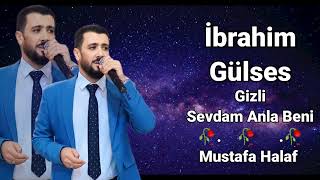 İbrahim Gülses Gizli Sevdam Anla Beni [upl. by Aicatsal]