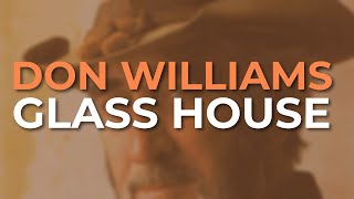 Don Williams  Glass House Official Audio [upl. by Brent213]