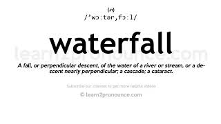 Pronunciation of Waterfall  Definition of Waterfall [upl. by Drarrej]