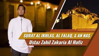 Goes To Turkey  Surat Al Ikhlas Al Falaq amp An Nas  Ustadz Zahil Zakaria Al Hafiz [upl. by Pesek184]