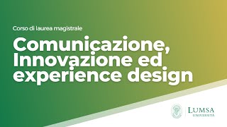 Comunicazione Innovazione ed Experience design LM91  Università LUMSA [upl. by Ardnuas]