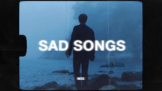 sad songs to cry to 🥺 sad music mix [upl. by Rosecan]