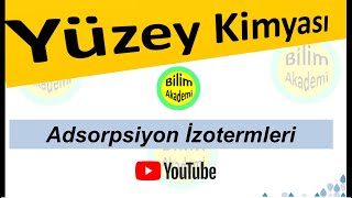 Adsorpsiyon izotermleri çözelti adsorpsiyon izotermleri gaz adsorpsiyon izotermleri [upl. by Butcher]