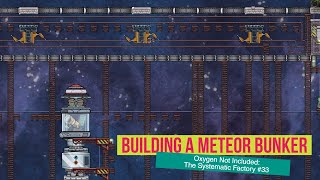 Building a Meteor Bunker  33  Oxygen Not Included  Oceania Cluster [upl. by Dorkus]