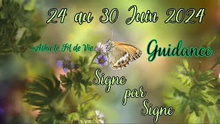 🍀🦚 Semaine du 24 au 30 Juin 2024 🦚🍀 Signe par Signe 🦚🍀 [upl. by Nilac]