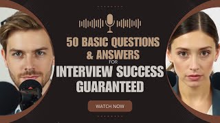 Interview Success Guaranteed 50 Basic Questions amp Answers To Get You Hired [upl. by Sophey]