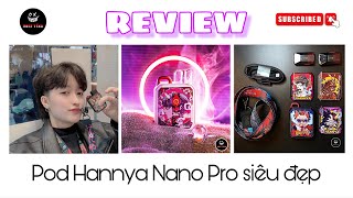 Review Đập hộp  Hướng dẫn sử dụng Pod Hannya Nano Pro  Khói Tổng  Vape Hàn Quốc [upl. by Fronniah]