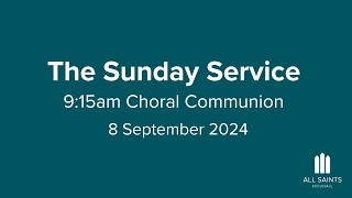 The Sunday Service  915am Choral Communion  8th September 2024 [upl. by Toolis]