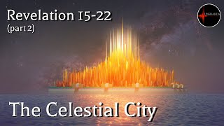 Come Follow Me  Revelation 1522 part 2 The Celestial City [upl. by Yroj]