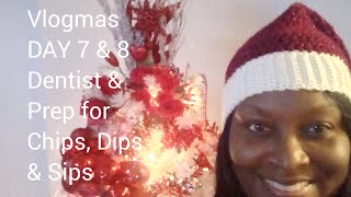 Vlogmas Day 7 amp 8 Dentist amp Prep for Chips Dips amp Sips [upl. by Alenson222]