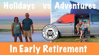 Holidays vs Adventures What’s Best in Early Retirement [upl. by Wolfson246]