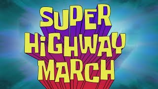 SpongeBob Music Super Highway March [upl. by Rats]