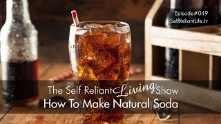 How To Make Natural Soda  Self Reliant Living 049 [upl. by Phillips647]