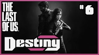 Destinys quotLets Playquot  The Last of Us  Part 6 [upl. by Agace161]