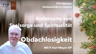 Andersorte der Spiritualität Obdachlosenseelsorge  Denkanstöße im Advent mit P Karl Meyer OP [upl. by Saul]