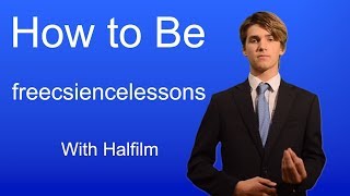 how to be freesciencelessons [upl. by Ayanad]