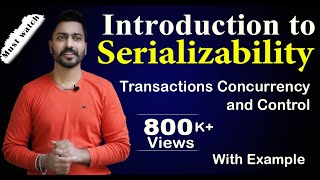 Lec82 Introduction to Serializability  Transactions Concurrency and Control  DBMS [upl. by Leinod]