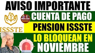 🚨🔴Alerta pensionados📌Bloquean cuenta de pago del mes de noviembre a pensionados del ISSSTE 2024 [upl. by Knapp]