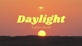 Daylight  Taylor Swift Lyrics [upl. by Picardi84]