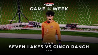 Cinco Ranch vs Seven Lakes Soccer 4123 [upl. by Arluene]