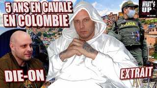 5 ans en CAVALE en COLOMBIE  DieOn  Whats Up Podcast Extrait [upl. by Aryam]