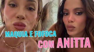 MAQUIANDO E FOFOCANDO COM ANITTA mayamassafera [upl. by Colombi910]