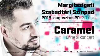 Caramel  Ünnepi koncert  Margitszigeti Szabadtéri Színpad [upl. by Rehpotsyrk779]