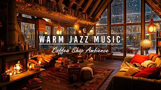 Warm Jazz Music for Studying Unwind in Cozy Coffee Shop Ambience ☕ Relaxing Jazz Instrumental Music [upl. by Amye]