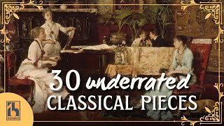 30 Underrated Classical Music Pieces [upl. by Sewel]