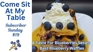 Best Blueberry Waffles  Subscriber Sunday 19A Taste For Blueberries SeriesUnique Waffles Recipe [upl. by Gnouhk]