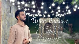 Ürfan Babayev  Baxışların Qəlbimə Toxunur Ofiicial Music Video [upl. by Rehpotsirk]