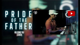 Pride of the Father  Piano Cover Hillsong YampF ✝️ ❤️‍🩹 [upl. by Ecineg]