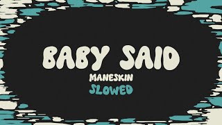 Måneskin  BABY SAID slowed  reverb  lyrics [upl. by Noiek781]