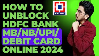 How to Unblock HDFC Mobile BankingNetbankingUPI amp Debit Card Online [upl. by Esom]