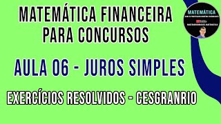 Matemática financeira para concursos  aula 06  juros simples exercícios resolvidos  CESGRANRIO [upl. by Eiclehc]