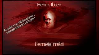 Henrik Ibsen  Femeia marii 1987 teatruradiofonic teatruaudio teatruonline teatruvechi [upl. by Asillam]