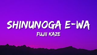 Fujii Kaze  Shinunoga EWa Lyrics [upl. by Riddle561]