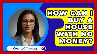 How Can I Buy A House With No Money  CountyOfficeorg [upl. by Anelav]