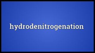 Hydrodenitrogenation Meaning [upl. by Reinwald]