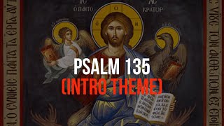 Psalm 135—Byzantine Chant Intro Theme [upl. by Isiad]