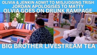 OLIVIA amp JENKIN ADMIT TO MISJUDGING TRISH  OLIVIA on DRUNK rampage  Big Brother Livestream TEA [upl. by Irami]