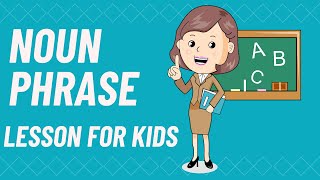 Noun phrase lesson for kids [upl. by Walkling508]