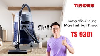 HƯỚNG DẪN SỬ DỤNG MÁY HÚT BỤI TIROSS TS9301 [upl. by Fleta231]